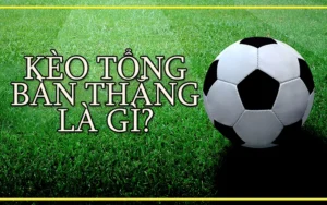 thumb keo tong ban thang la gi kèo tổng bàn thắng